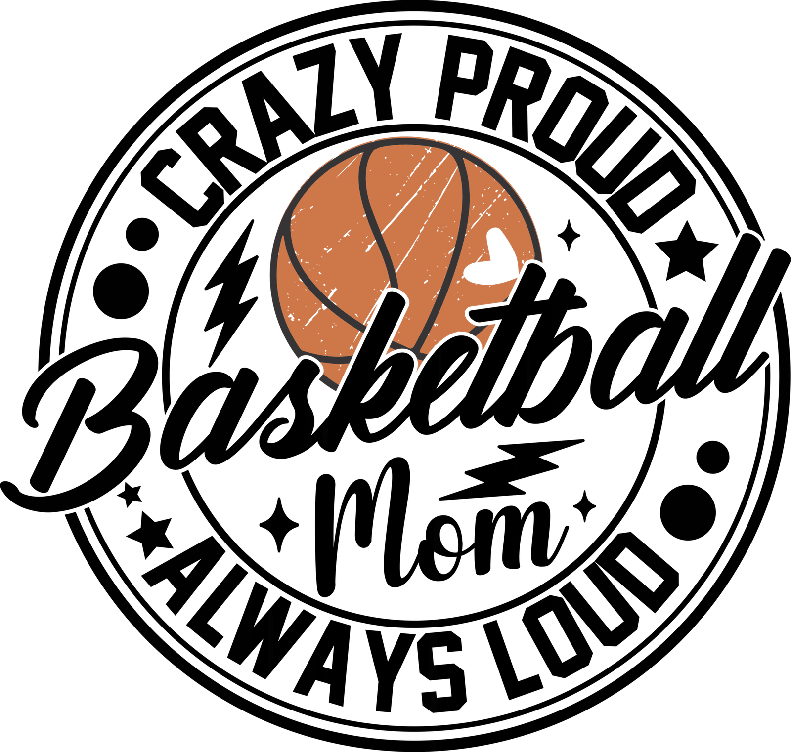 CRAZY PROUD BASKETBALL MOM ALWAYS LOUD