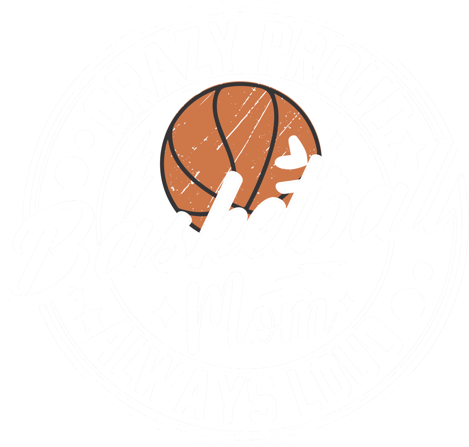 CRAZY PROUD BASKETBALL MOM ALWAYS LOUD